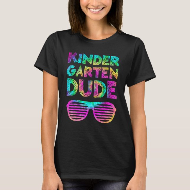 Back To School  Kindergarten Dude Tie Dye First Da T-Shirt (Front)