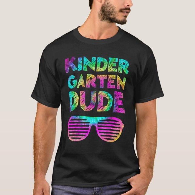Back To School  Kindergarten Dude Tie Dye First Da T-Shirt (Front)