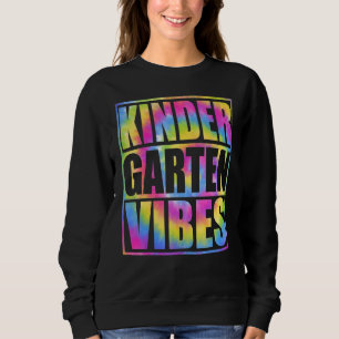 Back To School Kindergarten Vibes First Day Teache Sweatshirt
