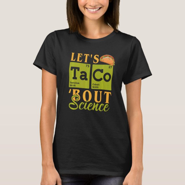 Back To School  Let's Taco 'Bout Science Teachers  T-Shirt (Front)