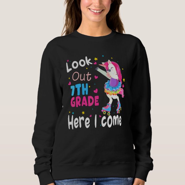 Back To School Look Out 7th Grade Here I Come Unic Sweatshirt (Front)