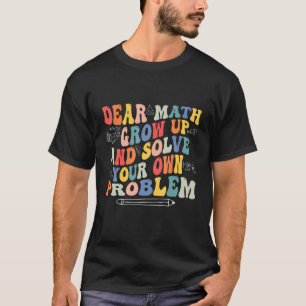 Back to School Math Quote for Girl Boy Teacher Dea T-Shirt