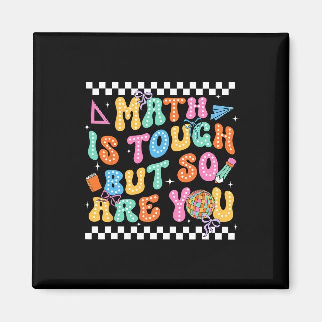 Back To School Math Teacher Math Is Tough But So A Magnet (Front)