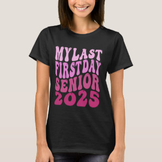 Back To School My Last First Day Class Of 2025 Pin T-Shirt