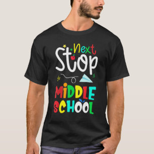 Back To School Next Stop Middle School Hello Middl T-Shirt