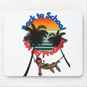 Back To School, Not My problem Mouse Pad