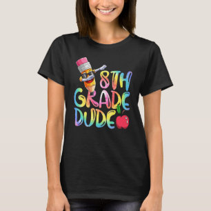 Back To School  Pencil Tie Dye 8th Grade Dude Girl T-Shirt