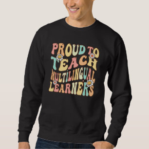 Back To School Proud To Teach Multilingual Learner Sweatshirt
