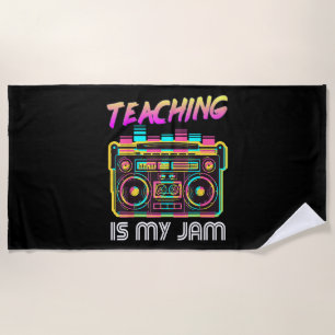 Back to School Retro Teaching is My Jam 80s Beach Towel