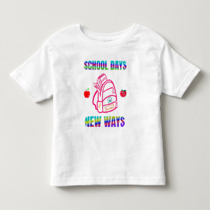 Back to School ,School Days New Ways Toddler T-shirt