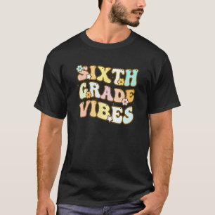 Back To School Sixth Grade Vibes Student Teacher R T-Shirt