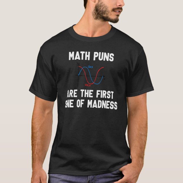 Back To School Student Math Puns First Sine Of Mad T-Shirt (Front)
