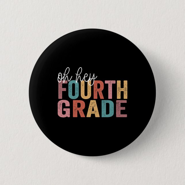 Back To School Students Teacher Oh Hey 4th Fourth  2 Inch Round Button (Front)