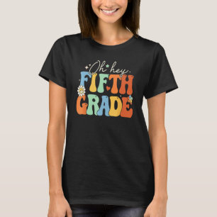 Back To School Students Teacher Oh Hey 5th Fifth G T-Shirt
