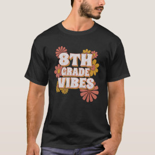 Back To School Students Teachers 8th Grade Vibes T-Shirt