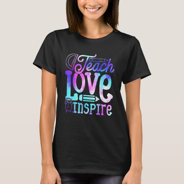 Back To School Teach Love And Inspire Teaching Tea T-Shirt (Front)