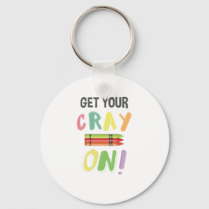 Back To School Teacher Get Your Cray On Crayon Keychain