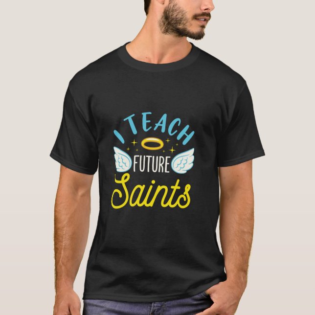Back to School Teacher I Teach Future Saints T-Shirt (Front)
