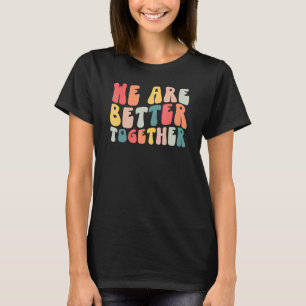 Back To School Teacher Retro Groovy We Are Better  T-Shirt