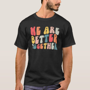 Back To School Teacher Retro Groovy We Are Better  T-Shirt