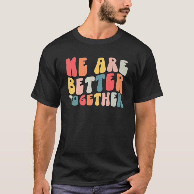 Back To School Teacher Retro Groovy We Are Better  T-Shirt (Front)