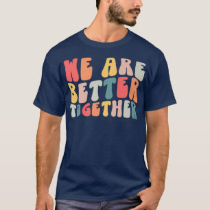 Back To School Teacher Retro Groovy We Are Better T-Shirt