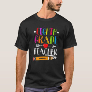 Back To School Teacher Student Eighth Grade Teache T-Shirt