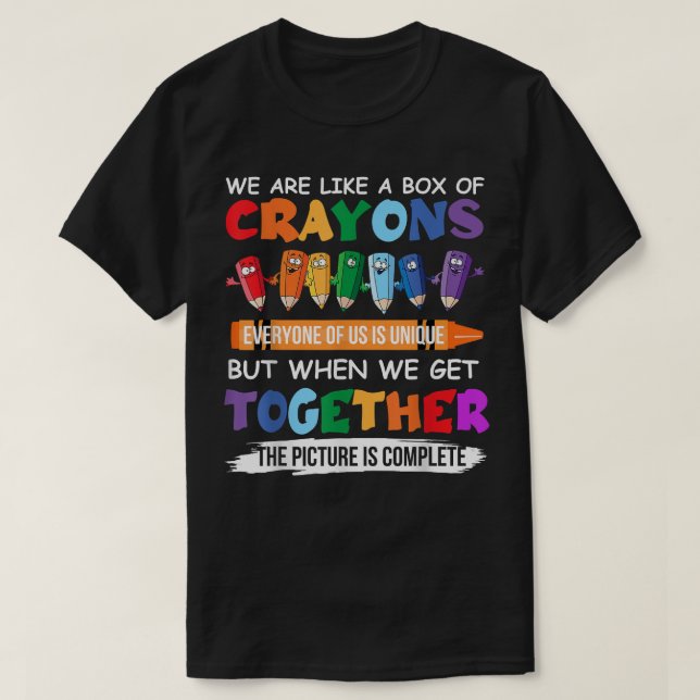 Back To School Teacher We Are Like A Box Of Crayon T-Shirt (Design Front)