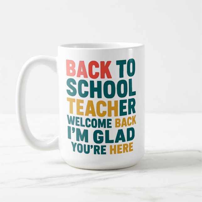 Back to School Teacher Welcome Back I'm Glad You'r Coffee Mug (Left)