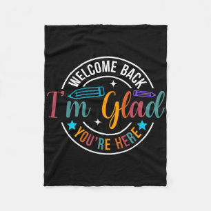 Back To School Teacher Welcome Back I'm Glad You'r Fleece Blanket