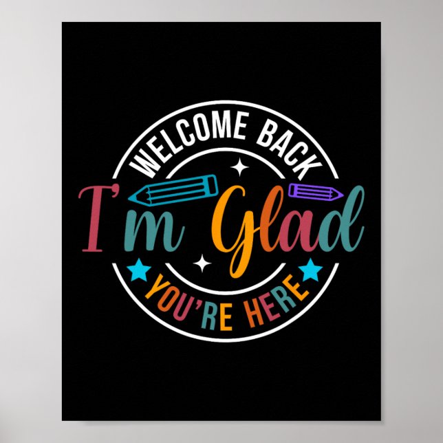 Back To School Teacher Welcome Back I'm Glad You'r Poster (Front)