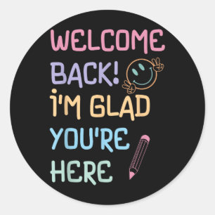 Back To School Teacher Welcome Back Im Glad Youre Classic Round Sticker
