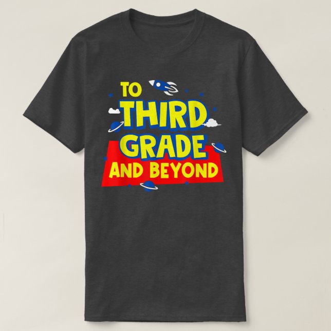 Back To School To Third Grade And Beyond Rocket As T-Shirt (Design Front)