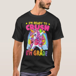 Back To School Unicorn Rainbow Ready To Crush 6th  T-Shirt