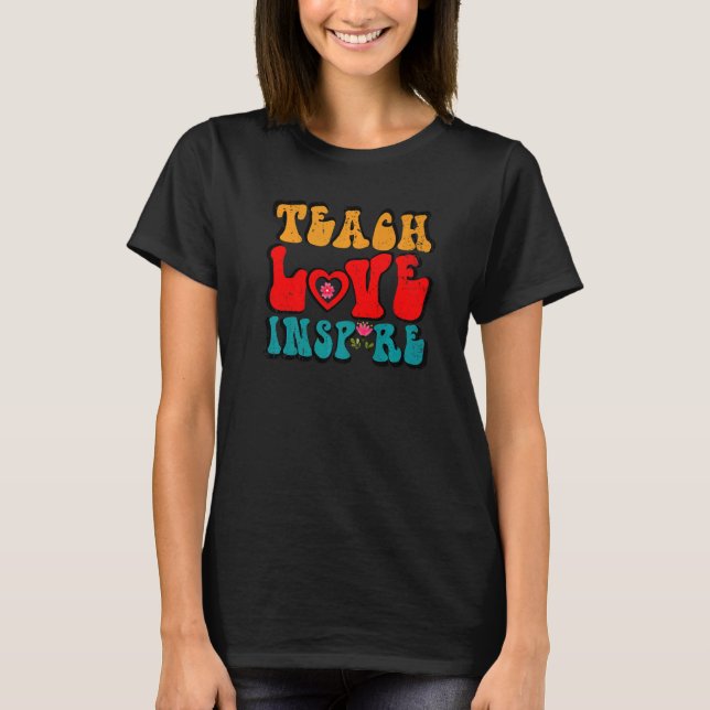 Back To School Vibes Teach Love Inspire  Teachers T-Shirt (Front)