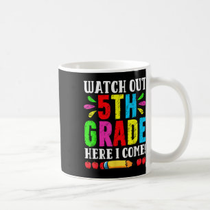 Back To School Watch Out 5th Grade Here I Come Fir Coffee Mug