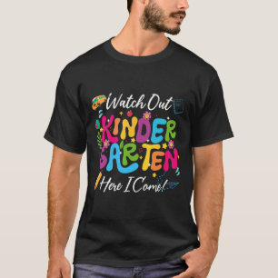 Back To School Watch Out Kindergarten Here I Come  T-Shirt