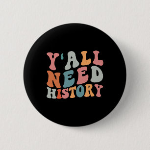 Back To School Y'all Need History Teacher Students 2 Inch Round Button
