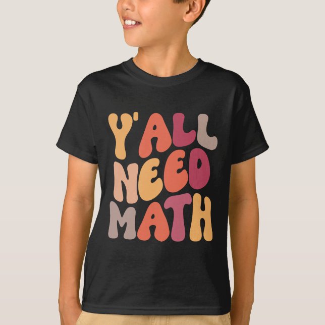 Back To School Yall Need Math Teachers Women Kids  T-Shirt (Front)