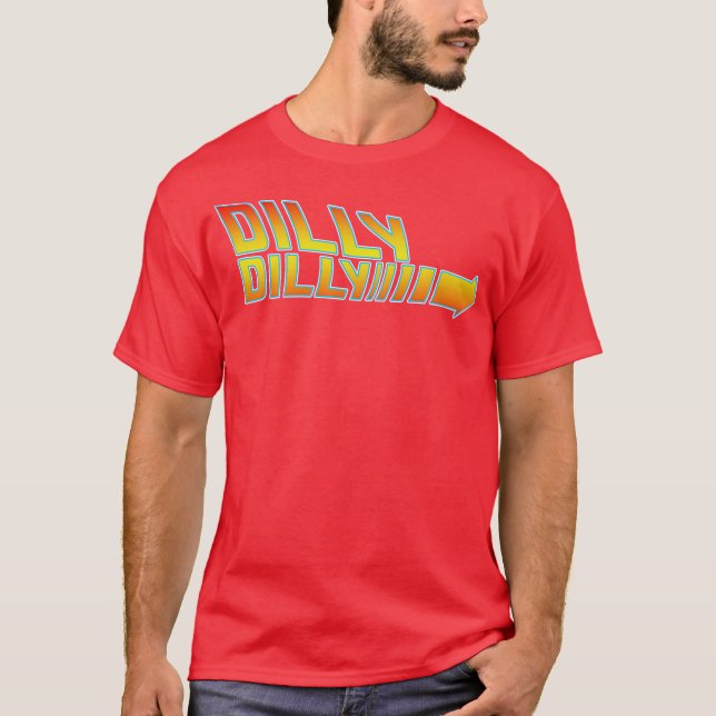 Back to the dilly dilly T-Shirt (Front)
