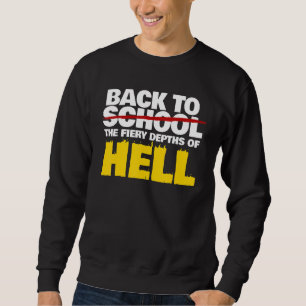 Back To The Fiery Depths Of Hell Back To School Sweatshirt