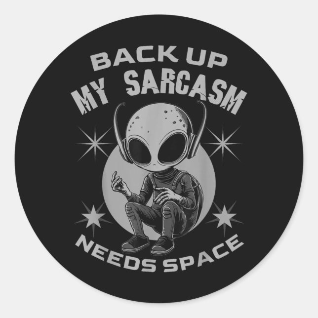 Back Up Sarcasm Needs Space Funny Sarcastic Humour Classic Round Sticker (Front)