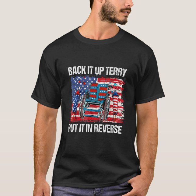 Back Up Terry Put It In Reverse Firework  4th Of J T-Shirt (Front)