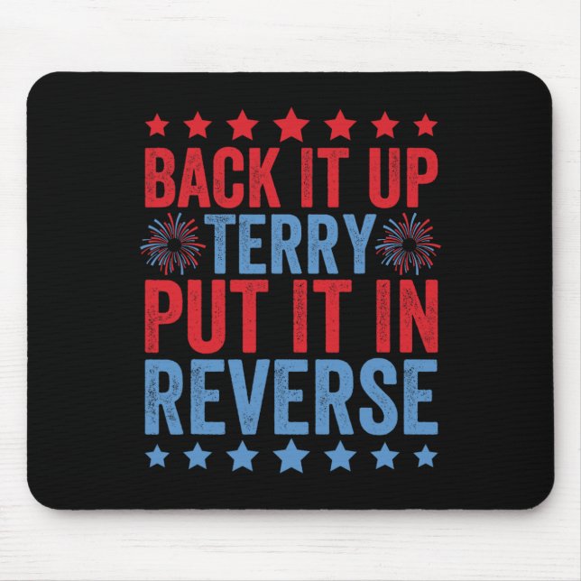 Back Up Terry Put It In Reverse Firework Funny 4th Mouse Pad (Front)
