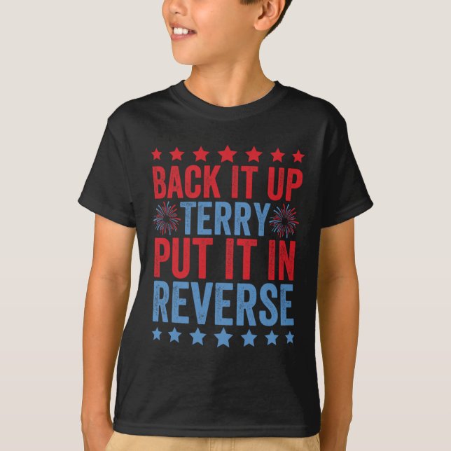 Back Up Terry Put It In Reverse Firework Funny 4th T-Shirt (Front)