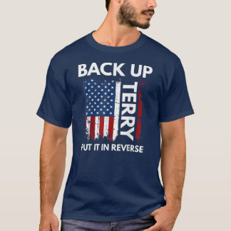 Back Up Terry Put It In Reverse Firework Funny T-Shirt