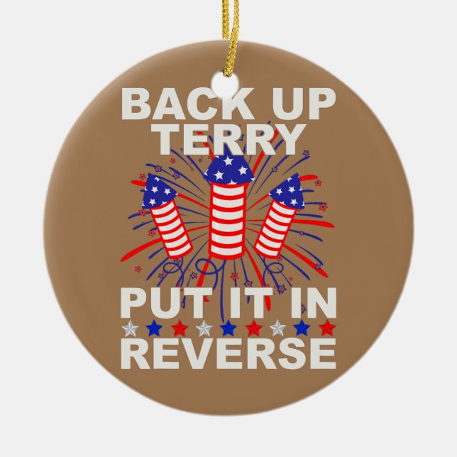 Back Up Terry Put It In Reverse Firework US Flag Ceramic Ornament (Front)