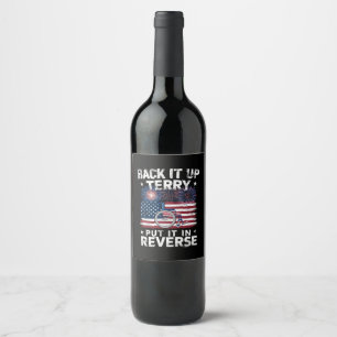 Back Up Terry Put It In Reverse Fireworks Funny Wine Label