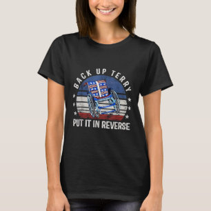 Back Up Terry Put It In Reverse Vintage Funny 4th  T-Shirt