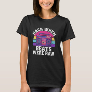 Back When Beats Were Raw 90s Hip Hop T-Shirt